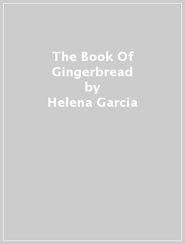The Book Of Gingerbread - Helena Garcia