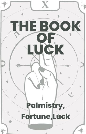 The Book Of Luck - Palmistry, Fortune, Luck - Unknown