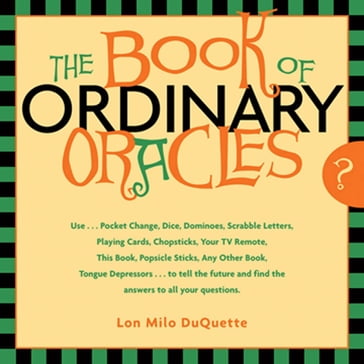 The Book Of Ordinary Oracles - Lon Milo DuQuette