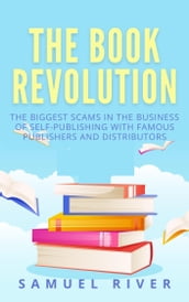 The Book Revolution: How the Book Industry Is Changing & What Should Publishers, Authors and Distributors Know About Trends Driving the Future of Publishing