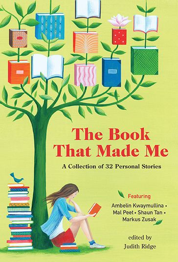 The Book That Made Me - Randa Abdel-Fattah - Bernard Beckett - Cathy Cassidy - Felicity Castagna - Queenie Chan - Kate Constable - Rachael Craw - Alison Croggon - Cath Crowley - Ted Dawe - Ursula Dubosarsky - Simon French - Mandy Hager - Simmone Howell - Catherine Johnson - Will Kostakis - Ambelin Kwaymullina - Benjamin Law - Julia Lawrinson - Sue Lawson - Brigid Lowry - Emily Maguire - Catherine Mayo - Sue McPherson - Jaclyn Moriarty - Peet Mal - James Roy - Shaun Tan - Jared Thomas - Fiona Wood - Markus Zusak