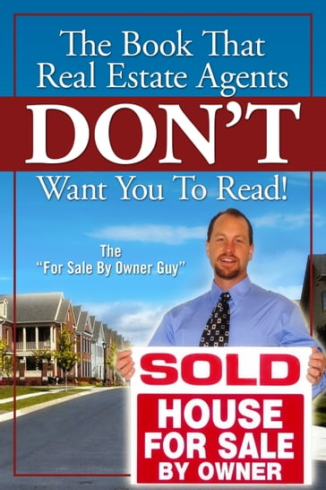 The Book That Real Estate Agents DON'T Want You To Read! - For Sale by Owner Guy