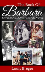 The Book of Barbara: Love and Grief: A Psychotherapist