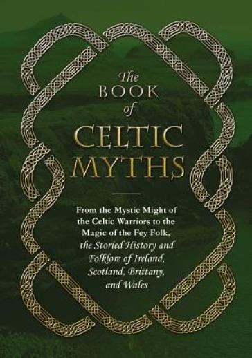 The Book of Celtic Myths - Jennifer Emick