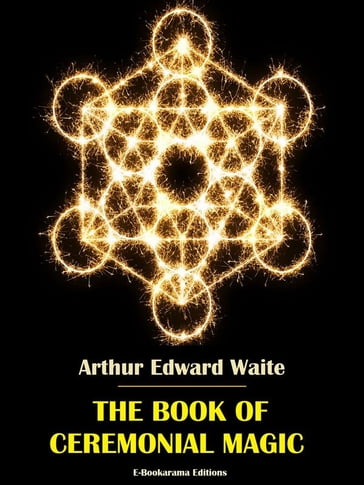 The Book of Ceremonial Magic - Arthur Edward Waite