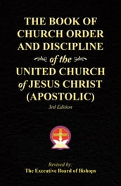 The Book of Church Order and Discipline of the United Church of Jesus Christ (Apostolic)