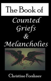 The Book of Counted Griefs and Melancholies