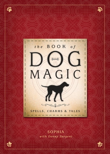 The Book of Dog Magic - Denny Sargent - Sophia