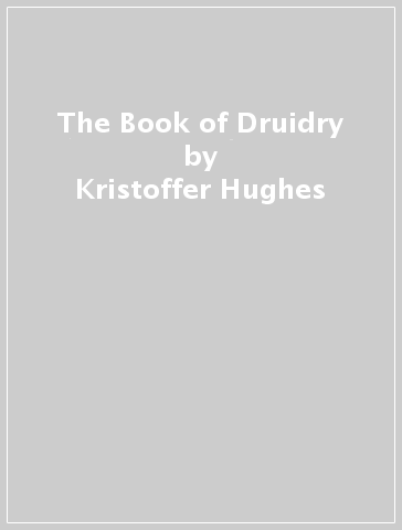 The Book of Druidry - Kristoffer Hughes