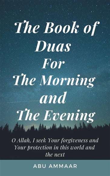 The Book of Duas for The Morning and The Evening - Abu Ammaar