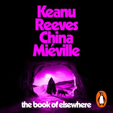 The Book of Elsewhere - Keanu Reeves - China Miéville