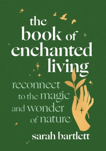 The Book of Enchanted Living - Sarah Bartlett
