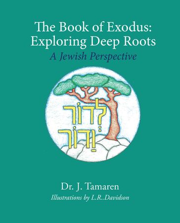 The Book of Exodus: Exploring Deep Roots - Dr. J Tamaren