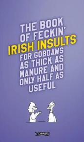 The Book of Feckin  Irish Insults for gobdaws as thick as manure and only half as useful