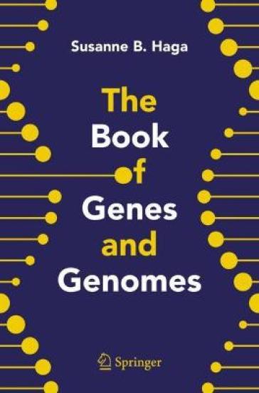 The Book of Genes and Genomes - Susanne B. Haga
