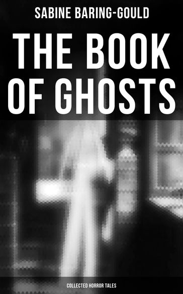 The Book of Ghosts (Collected Horror Tales) - Sabine Baring-Gould