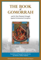The Book of Gomorrah and St. Peter Damian s Struggle Against Ecclesiastical Corruption