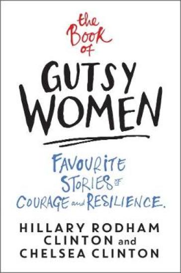 The Book of Gutsy Women - Hillary Rodham Clinton - Chelsea Clinton