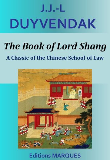 The Book of Lord Shang : A Classic of the Chinese School of Law - J.J.-L Duyvendak