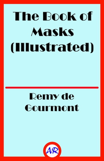 The Book of Masks (Illustrated) - Remy de Gourmont