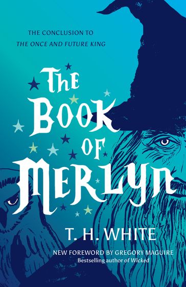 The Book of Merlyn - Sylvia Townsend Warner - T.H. White