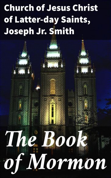 The Book of Mormon - Church of Jesus Christ of Latter-day Saints - Joseph Jr. Smith