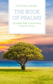 The Book of Psalms - Complete Bible Commentary Verse by Verse