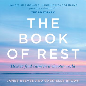 The Book of Rest: Stop Striving. Start Being. - James Reeves - Gabrielle Brown