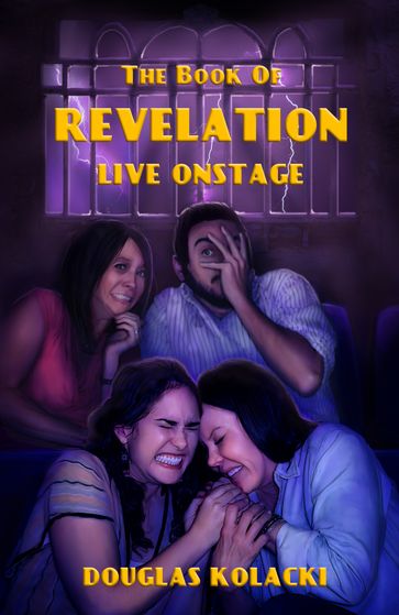 The Book of Revelation, Live Onstage and Four Other Stories - Douglas Kolacki