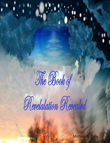 The Book of Revelation Revealed - Michael Dale