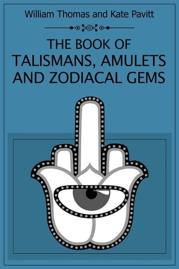 The Book of Talismans Amulets and Zodiacal Gems - Kate Pavitt - William Thomas