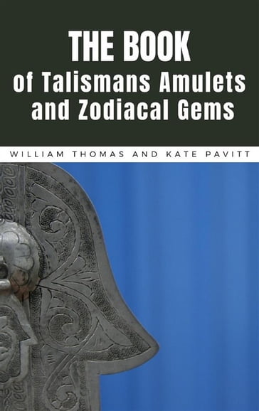 The Book of Talismans, Amulets and Zodiacal Gems - William Thomas