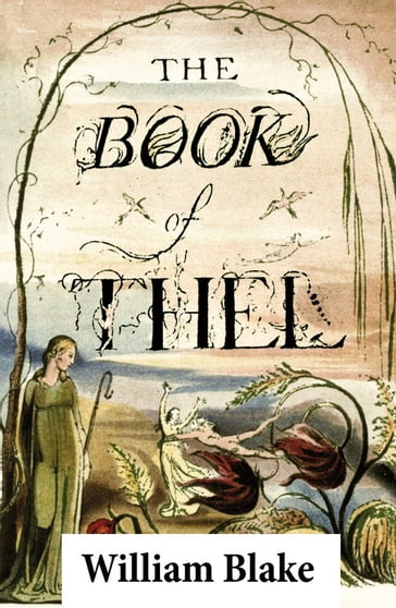 The Book of Thel (Illuminated Manuscript with the Original Illustrations of William Blake) - William Blake