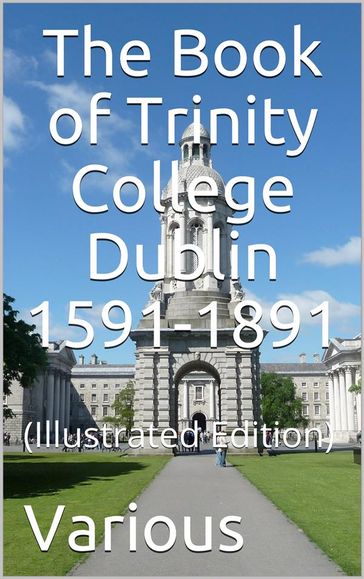 The Book of Trinity College Dublin 1591-1891 - AA.VV. Artisti Vari
