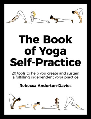 The Book of Yoga Self-Practice - Rebecca Anderton-Davies