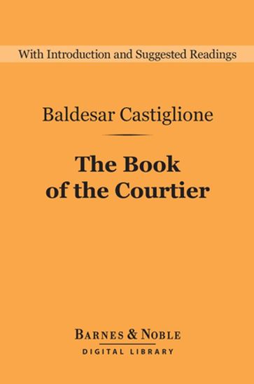 The Book of the Courtier (Barnes & Noble Digital Library) - Baldesar Castiglione
