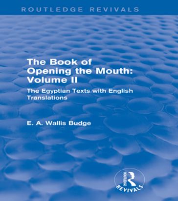The Book of the Opening of the Mouth: Vol. II (Routledge Revivals) - E. A. Wallis Budge