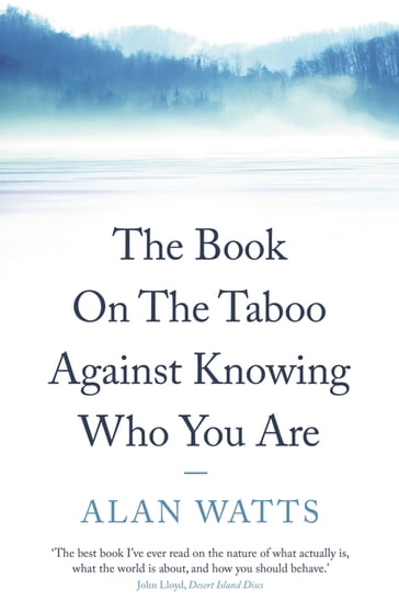 The Book on the Taboo Against Knowing Who You Are - Alan Watts