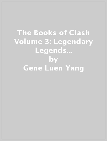 The Books of Clash Volume 3: Legendary Legends of Legendarious Achievery - Gene Luen Yang
