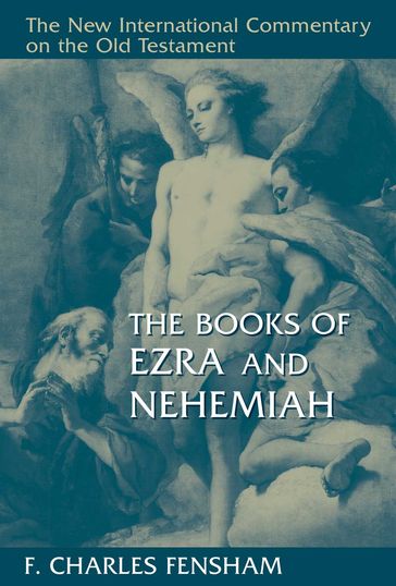 The Books of Ezra and Nehemiah - F. Charles Fensham