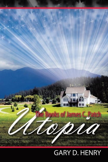 The Books of James C. Patch: Utopia - Gary D. Henry