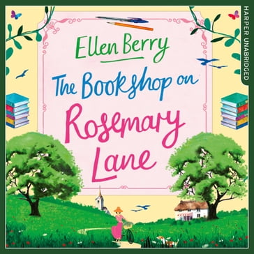 The Bookshop on Rosemary Lane: The perfect feel-good read - Ellen Berry