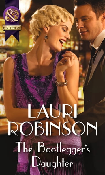 The Bootlegger's Daughter (Daughters of the Roaring Twenties, Book 2) (Mills & Boon Historical) - Lauri Robinson