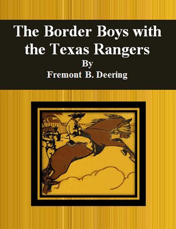 The Border Boys with the Texas Rangers - Fremont B. Deering