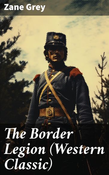 The Border Legion (Western Classic) - Zane Grey