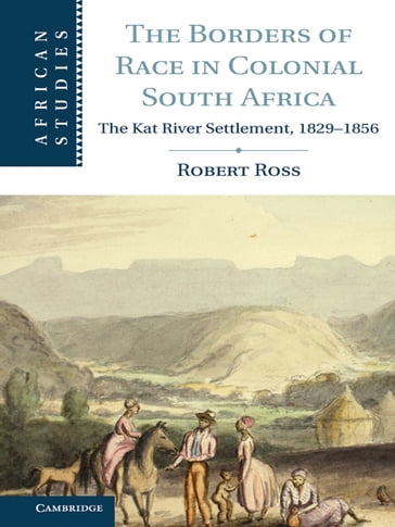 The Borders of Race in Colonial South Africa - Robert Ross