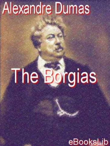 The Borgias - Alexandre Pere Dumas