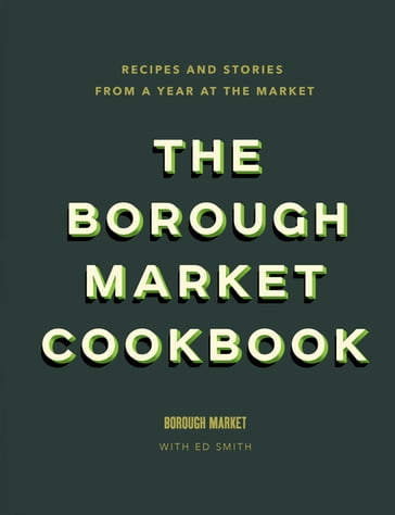 The Borough Market Cookbook - Ed Smith