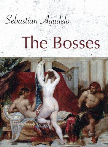 The Bosses - Sebastian Agudelo