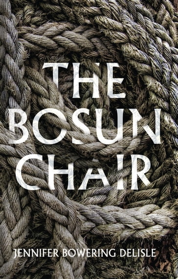 The Bosun Chair - Jennifer Bowering Delisle